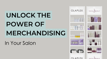 Unlocking the Power of Merchandising in Your Salon