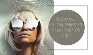 Ultimate Salon Summer Hair Trends