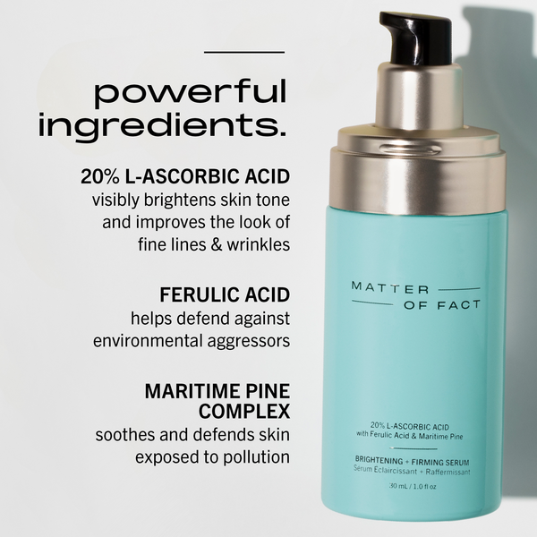 MATTER OF FACT BRIGHTENING + FIRMING SERUM