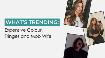 What's Trending: Expensive Colour, Fringes and Mob Wife