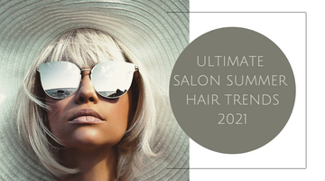 Ultimate Salon Summer Hair Trends