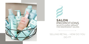 Selling Retail In Salon - How Do You Do It?